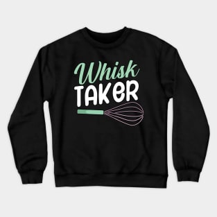 Whisk taker Crewneck Sweatshirt